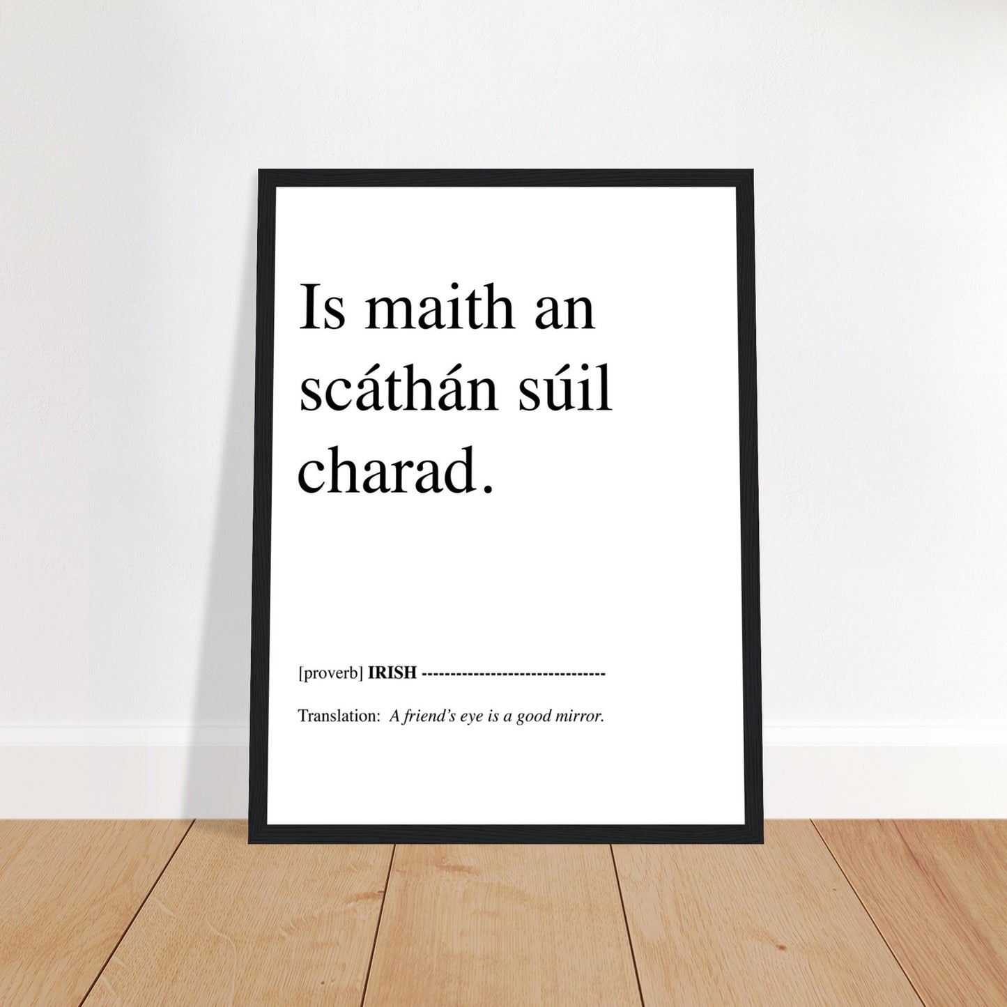 A friend's eye is a good mirror Irish Language Art Print – view 16 | Buy Irish Art