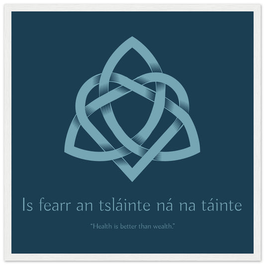 Is fearr an tsláinte ná na táinte - Health is better than wealth Irish Language Framed Art Print – framed print close-up | Buy Irish Art