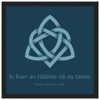 Is fearr an tsláinte ná na táinte - Health is better than wealth Irish Language Framed Art Print – view 9 | Buy Irish Art