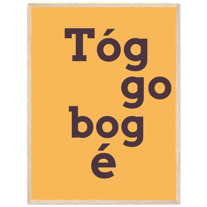 Tóg é go bog é Irish Print – Take It Easy Wall Art | Framed Poster – view 30 | Buy Irish Art