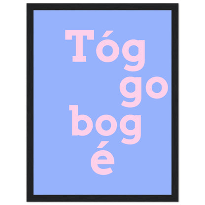 Tóg é go bog é Irish Print – Take It Easy Wall Art | Framed Poster – view 36 | Buy Irish Art