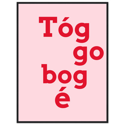 Tóg é go bog é Irish Print – Take It Easy Wall Art | Framed Poster – view 18 | Buy Irish Art