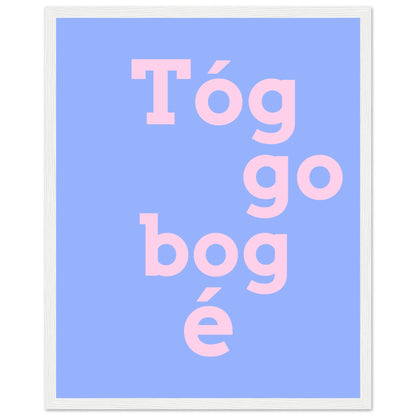 Tóg é go bog é Irish Print – Take It Easy Wall Art | Framed Poster – view 34 | Buy Irish Art