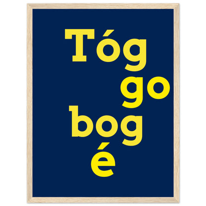 Tóg é go bog é Irish Print – Take It Easy Wall Art | Framed Poster – view 11 | Buy Irish Art