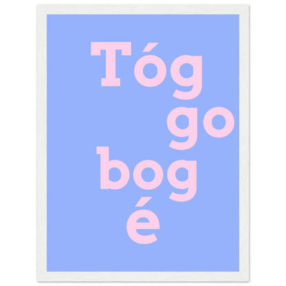 Tóg é go bog é Irish Print – Take It Easy Wall Art | Framed Poster – view 37 | Buy Irish Art