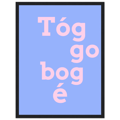 Tóg é go bog é Irish Print – Take It Easy Wall Art | Framed Poster – view 13 | Buy Irish Art