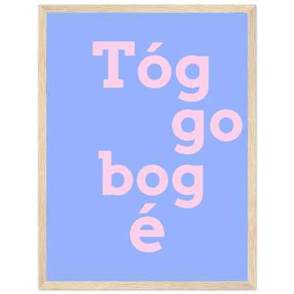 Tóg é go bog é Irish Print – Take It Easy Wall Art | Framed Poster – view 26 | Buy Irish Art