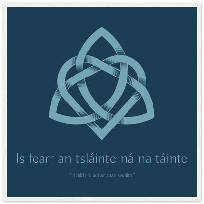 Is fearr an tsláinte ná na táinte - Health is better than wealth Irish Language Framed Art Print – detail view | Buy Irish Art
