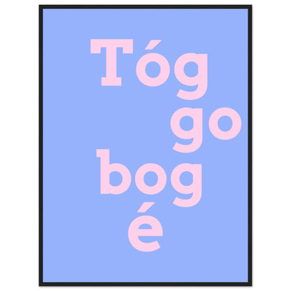 Tóg é go bog é Irish Print – Take It Easy Wall Art | Framed Poster – view 10 | Buy Irish Art