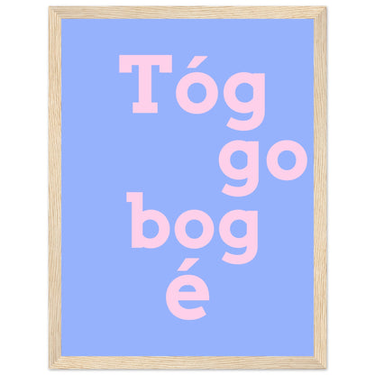 Tóg é go bog é Irish Print – Take It Easy Wall Art | Framed Poster – view 38 | Buy Irish Art