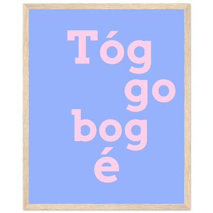 Tóg é go bog é Irish Print – Take It Easy Wall Art | Framed Poster – view 33 | Buy Irish Art