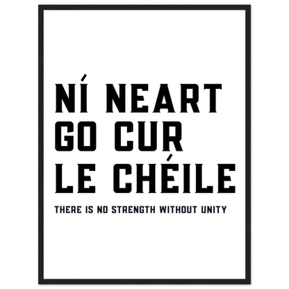Ní neart go cur le chéile - There is no strength without unity. Framed Print – view 6 | Buy Irish Art