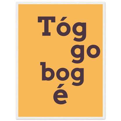 Tóg é go bog é Irish Print – Take It Easy Wall Art | Framed Poster – view 14 | Buy Irish Art