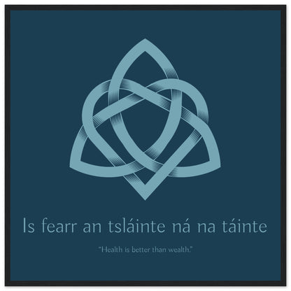 Is fearr an tsláinte ná na táinte - Health is better than wealth Irish Language Framed Art Print – view 6 | Buy Irish Art