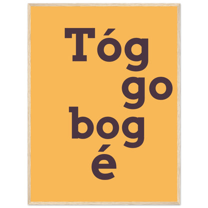 Tóg é go bog é Irish Print – Take It Easy Wall Art | Framed Poster – view 29 | Buy Irish Art