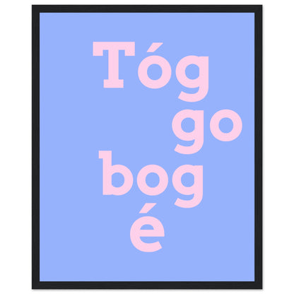 Tóg é go bog é Irish Print – Take It Easy Wall Art | Framed Poster – view 35 | Buy Irish Art