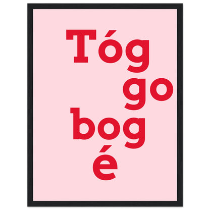 Tóg é go bog é Irish Print – Take It Easy Wall Art | Framed Poster – view 15 | Buy Irish Art