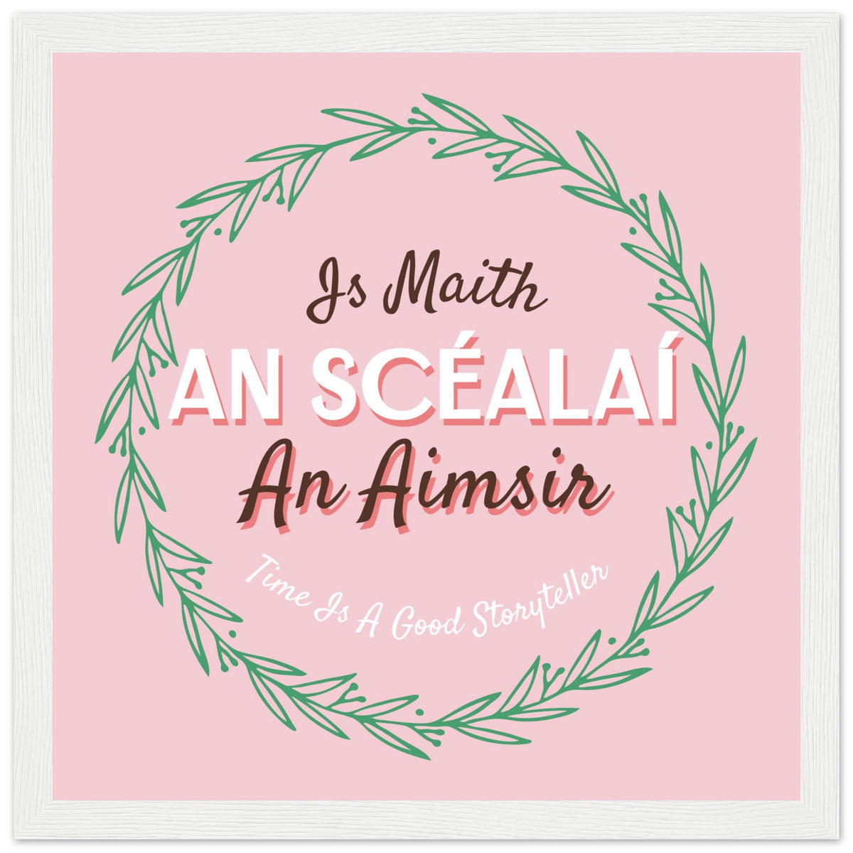 Is Maith an Scéalaí an Aimsir pink Irish proverb print in a white frame